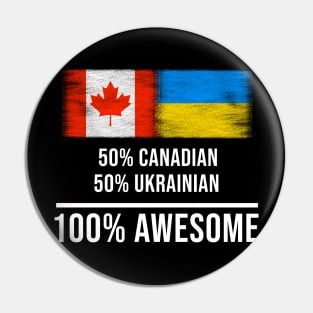 50% Canadian 50% Ukrainian 100% Awesome - Gift for Ukrainian Heritage From Ukraine Pin