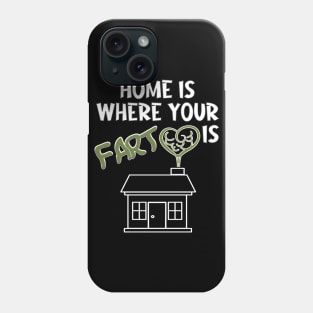 Home is where your fart is Phone Case