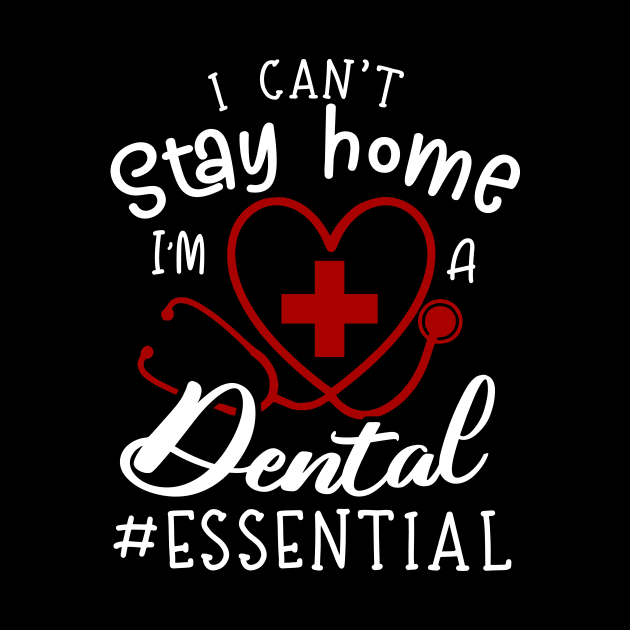 I Can't Stay Home I'm A Dental by Pelman