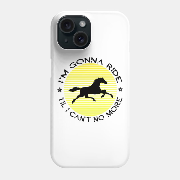 I'm Gonna Ride 'Til I Can't No More Old town road t Shirt - country music tee Phone Case by MaryMary