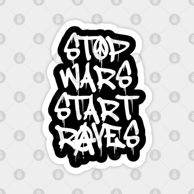 White Ink Graffiti Stop Wars Start Raves Magnet by oink