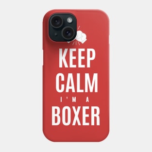 Keep Calm I'm A Boxer Phone Case