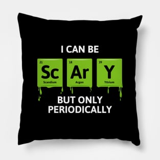 I Can Be Scary But Only Periodically Pillow