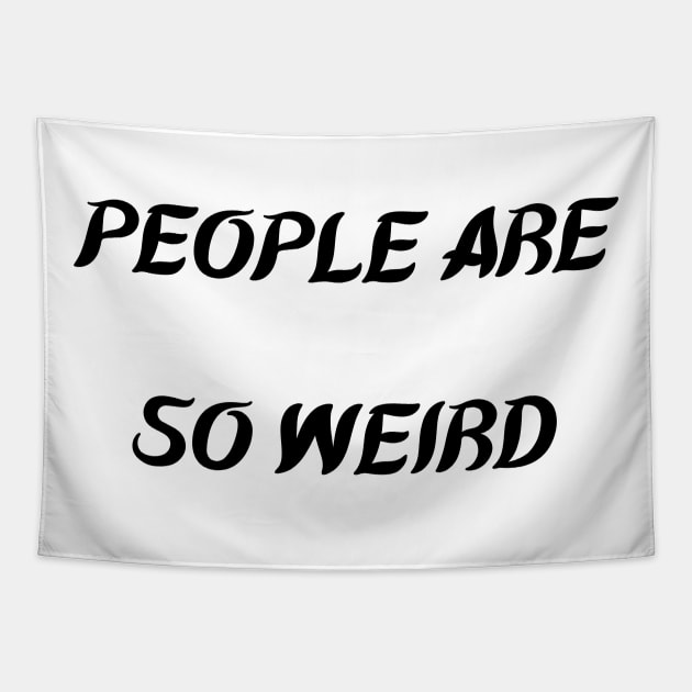 PEOPLE ARE SO WEIRD Tapestry by mdr design