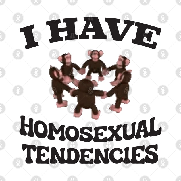 I Have Homosexual Tendencies - Funny LGBT Meme by Football from the Left