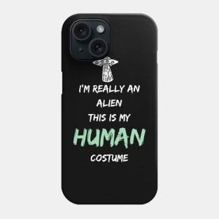 Alien Costume This Is My Human Costume I'm Really An Alien Phone Case