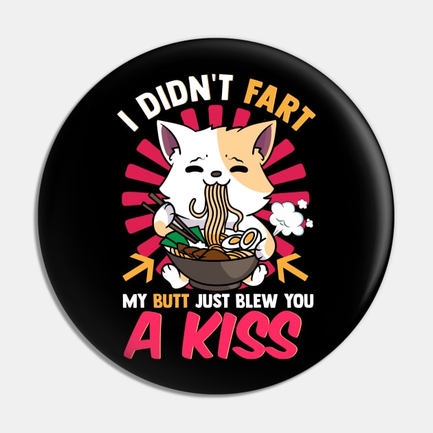 Anime Kawaii Cat Ramen I Didn't Fart My Butt Blew You A Kiss Pin by Rengaw Designs