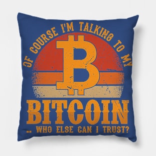 Bitcoin... Who else can I trust? Pillow