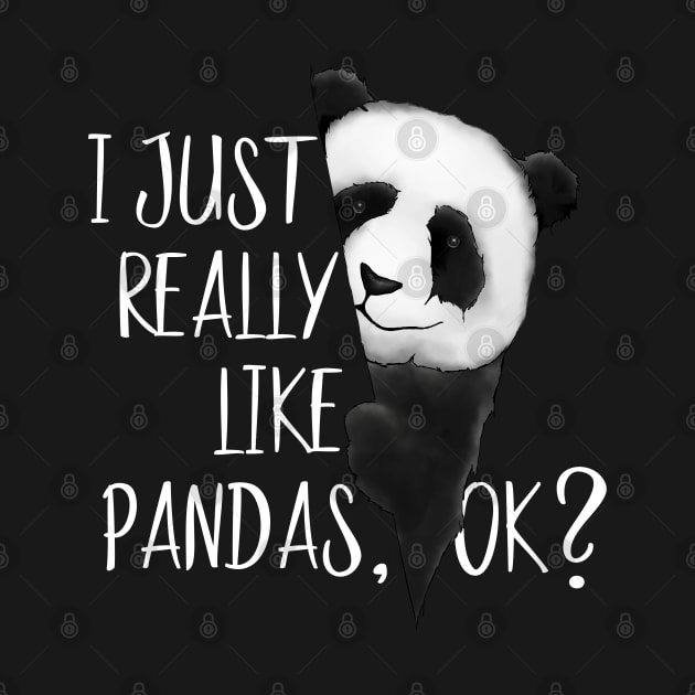 I Just Really Like Pandas, OK? Cute I Love Pandabear by SkizzenMonster