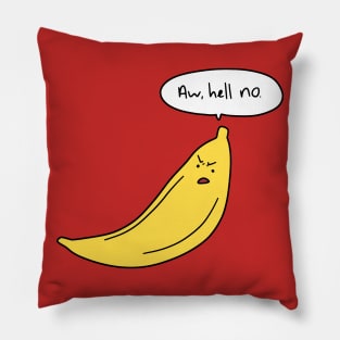 Aw Hell No Banana Pillow