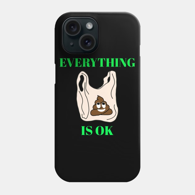 everything is ok Phone Case by BostonBulldog