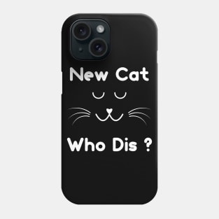 New Cat Who Dis ? Phone Case