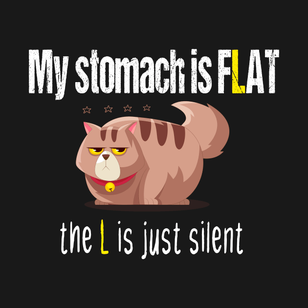 My stomach is flat the L is just silent funny gift for chubby fat people by à la mode !