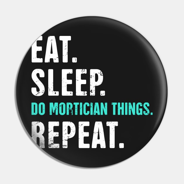 Eat. Sleep. Do Mortician Things. Repeat. Pin by MeatMan