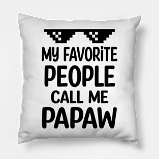 My favorite people call me papaw Pillow