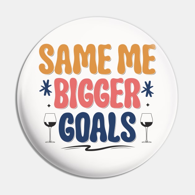 Same Me Bigger Golas Pin by MZeeDesigns