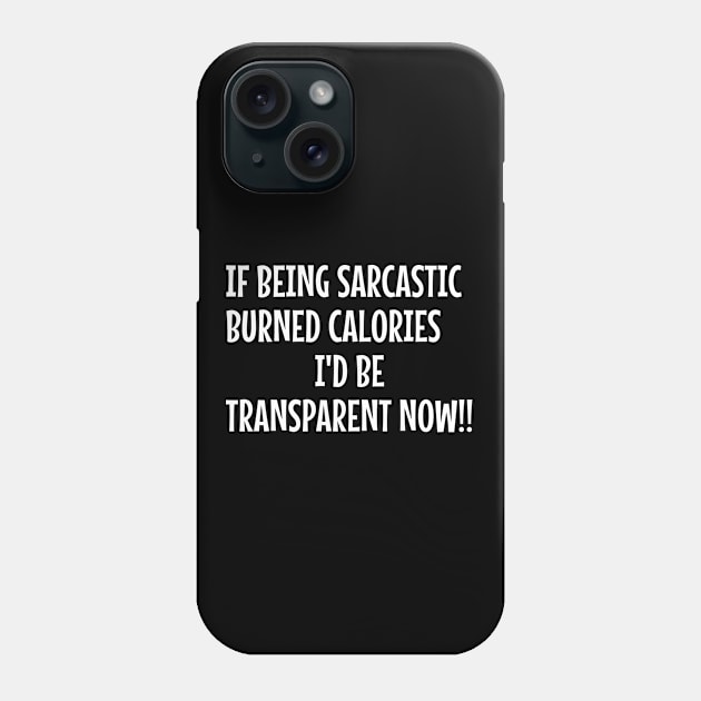 Funny Saying - If Being Sarcastic Burned Calories Phone Case by Kudostees