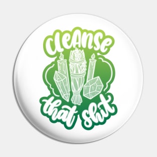 Cleanse That Shit Pin