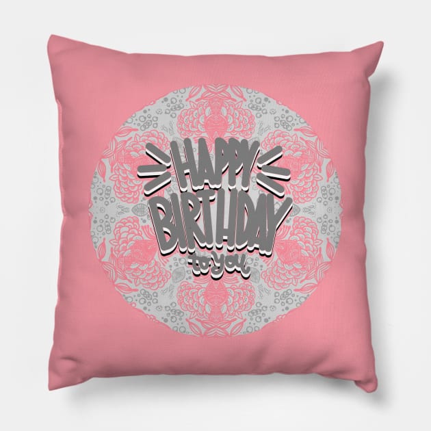 HAPPY BIRTHDAY TO YOU Pillow by MAYRAREINART