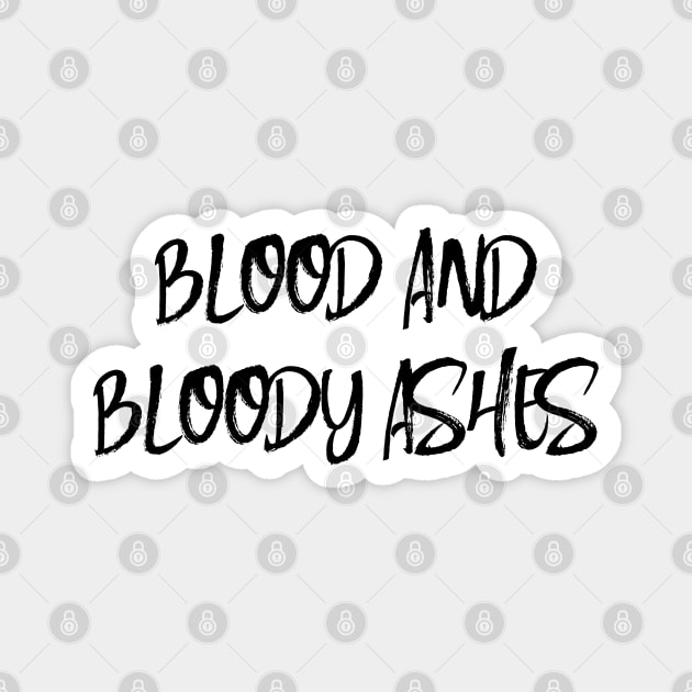 Blood and Bloody Ashes Magnet by Mandra