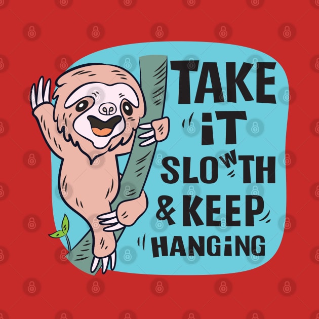 Sloth Take It Slow th & Keep Hanging by Mako Design 