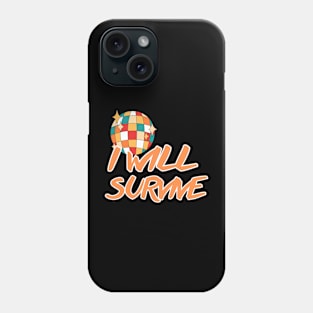 I Will Survive Phone Case