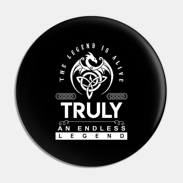 Truly Name T Shirt - The Legend Is Alive - Truly An Endless Legend Dragon Gift Item Pin by riogarwinorganiza