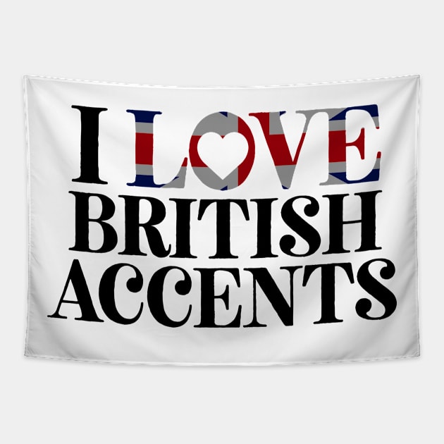 I Love British Accents Tapestry by theoddstreet