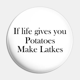 If life gives you Potatoes Make Latkes Pin