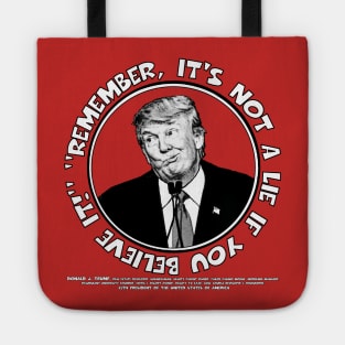 Remember, It's Not A Lie If You Believe It!- Trump 2 Tote