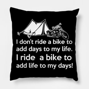 I Ride a Bike to Add Days to my Life Pillow