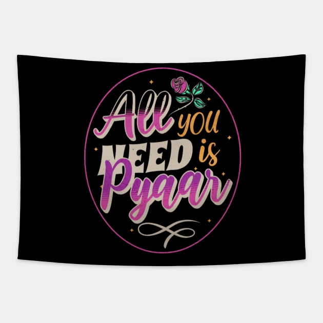 All you need is Pyaar ( Love ) , Bollywood, Indian dialogue, Desi Tapestry by Swag Like Desi