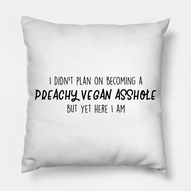 Preachy Vegan Asshole Pillow by qpdesignco