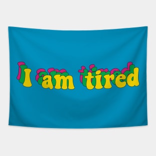 I am tired Tapestry