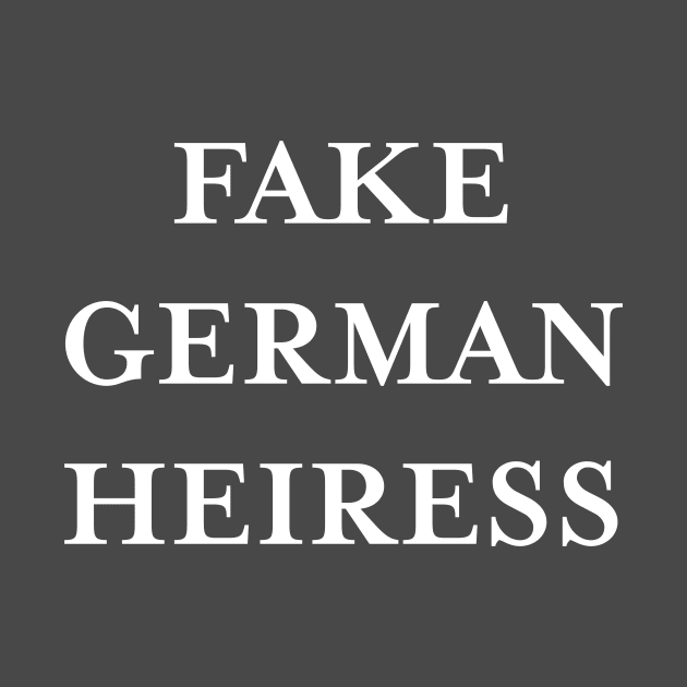 FAKE GERMAN HEIRESS. (White) by TMW Design