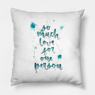 so much love for one person calligraphy tees Pillow