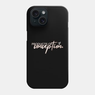 Products of Conception Phone Case