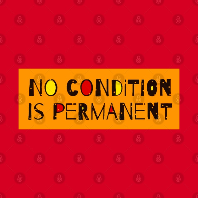No Condition Is Permanent - Inspirational Quote by Tony Cisse Art Originals