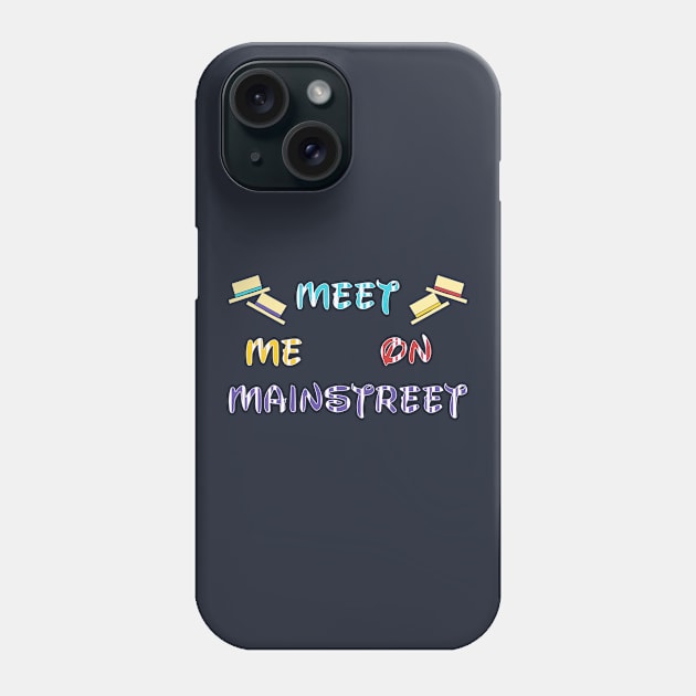 Meet me on Mainstreet Phone Case by magicmirror