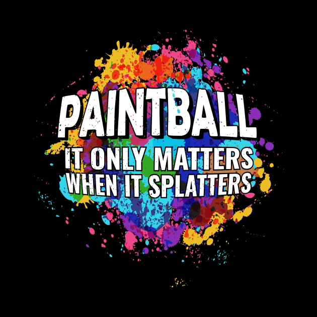 Cool Paintball Raw Spaltter it Only Matters When it Splatters by 2P-Design