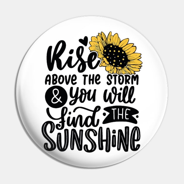 Rise Above the Storm and You will Find the Sunshine Pin by the kratingdaeng