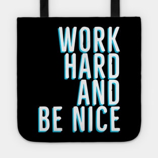 Work Hard And Be Nice Tote