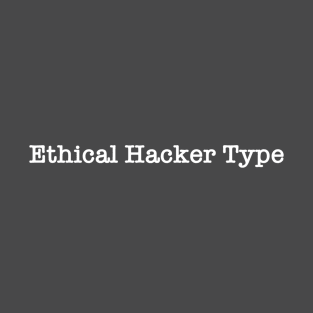 Ethical Hacker Type T-Shirt