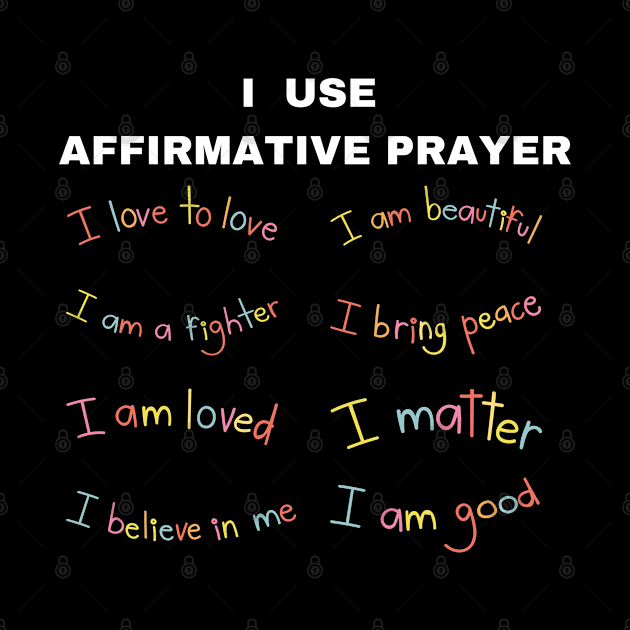 I use affirmative prayer by FredGarden8