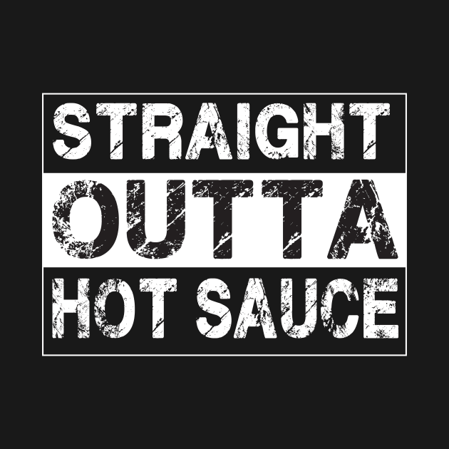 Straight Outta Hot Sauce – Funny Humor by jeaniecheryll