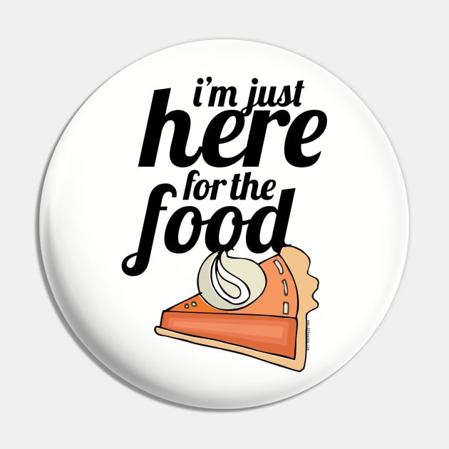 I'm Just Here For The Food Pin by Gobble_Gobble0