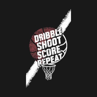 DRIBBLE SHOOT SCORE REPEAT T-Shirt