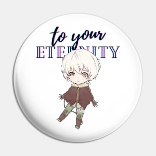 chibi Fushi - to your eternity Pin