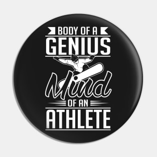 Snowboard: Body of a genius. Mind of an athlete Pin