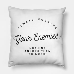 Always Forgive Your Enemies (Version Two) Pillow